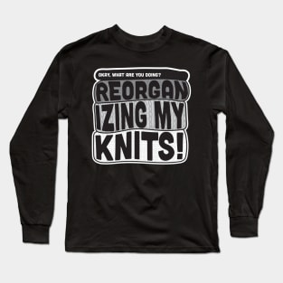 Okay, what are you doing? REORGANIZING MY KNITS! David Rose on Schitt's Creek to Alexis Rose. Long Sleeve T-Shirt